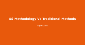 5S methodology vs traditional methods