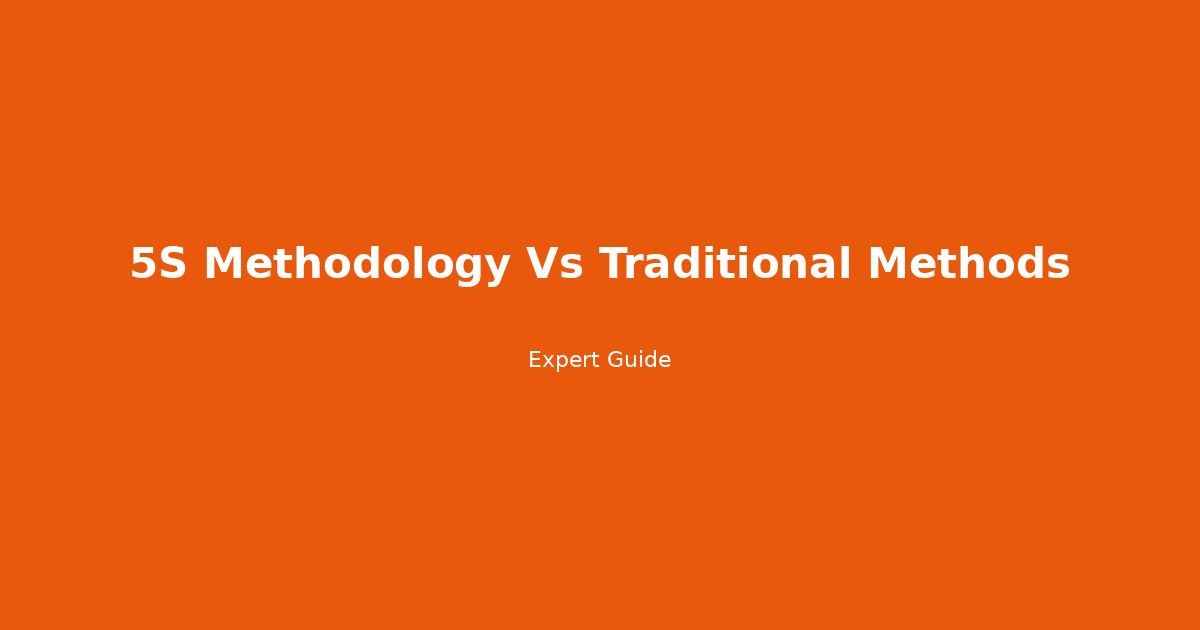 Complete Guide to 5S Methodology Vs Traditional Methods