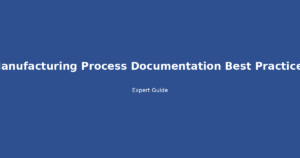 manufacturing process documentation best practices