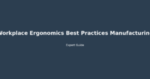 workplace ergonomics best practices manufacturing